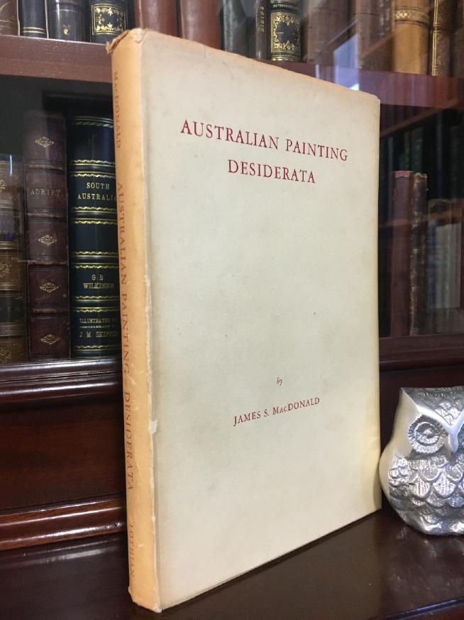 MACDONALD, JAMES S. - Australian Painting Desiderata. Foreword by Robert Menzies.