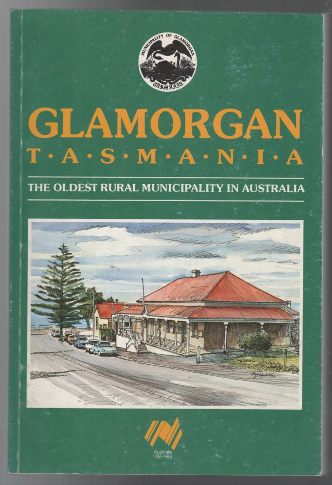 DAVENPORT, BILL; AMOS, RUTH. - Glamorgan. Tasmania. The Oldest Rural Municipality In Australia.