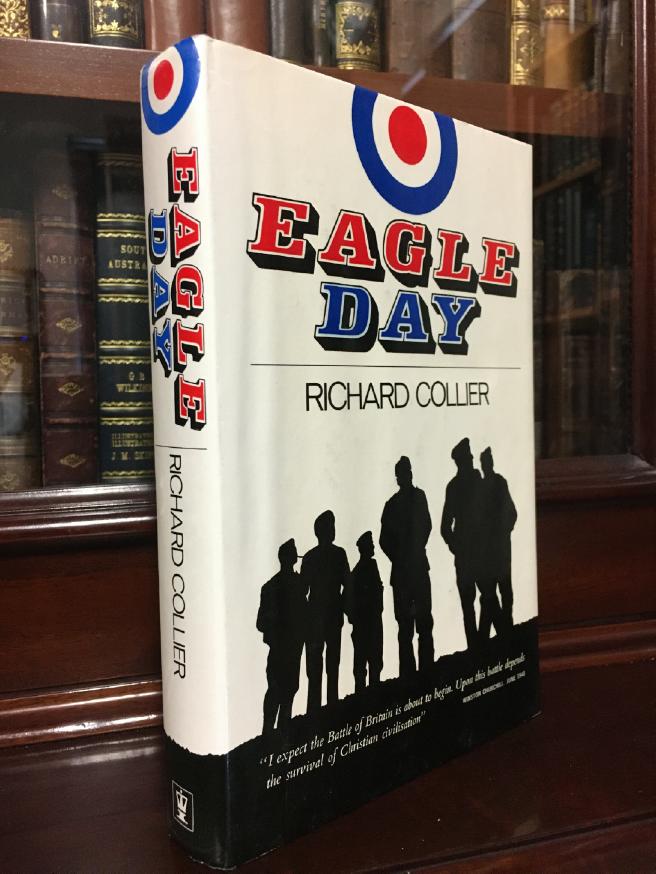 COLLIER, RICHARD. - Eagle Day. The Battle of Britain. August 6- September 15 1940.
