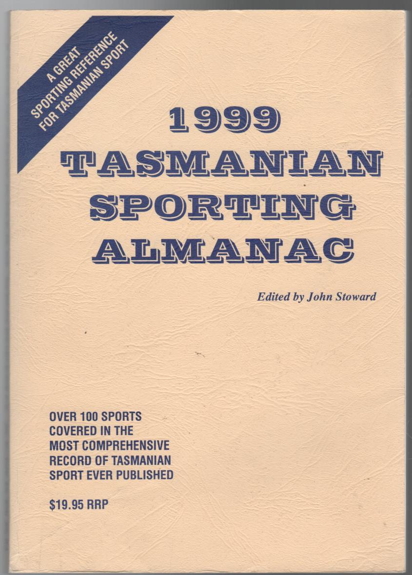 STOWARD, JOHN; Editor. - 1999 Tasmanian Sporting Almanac.