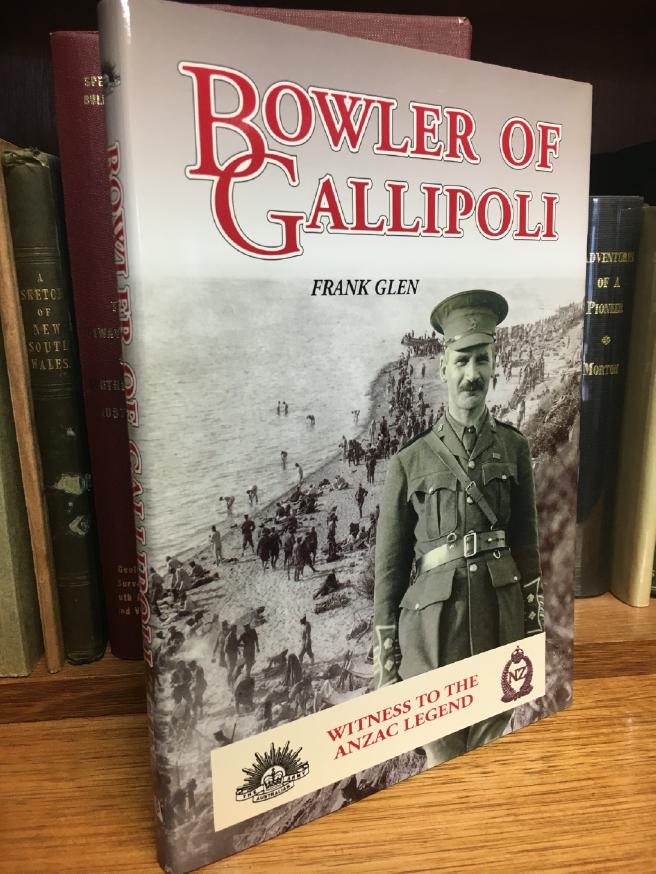 GLEN, FRANK. - Bowler of Gallipoli. Witness to the Anzac Legend.