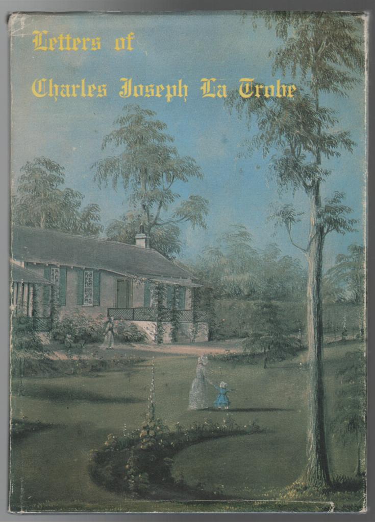 BLAKE, L. J; Editor. - Letters Of Charles Joseph La Trobe. Victoriana Series no. 1.