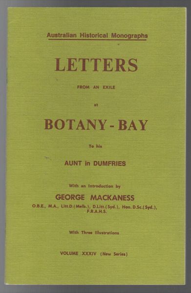 MACKANESS, GEORGE; Introduction by. - Letters From An Exile At Botany - Bay, To His Aunt In Dumfries. With Three Illustrations.