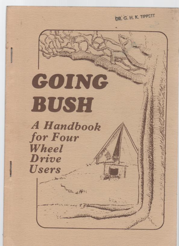  - Going Bush. A Handbook for Four Wheel Drive Users.